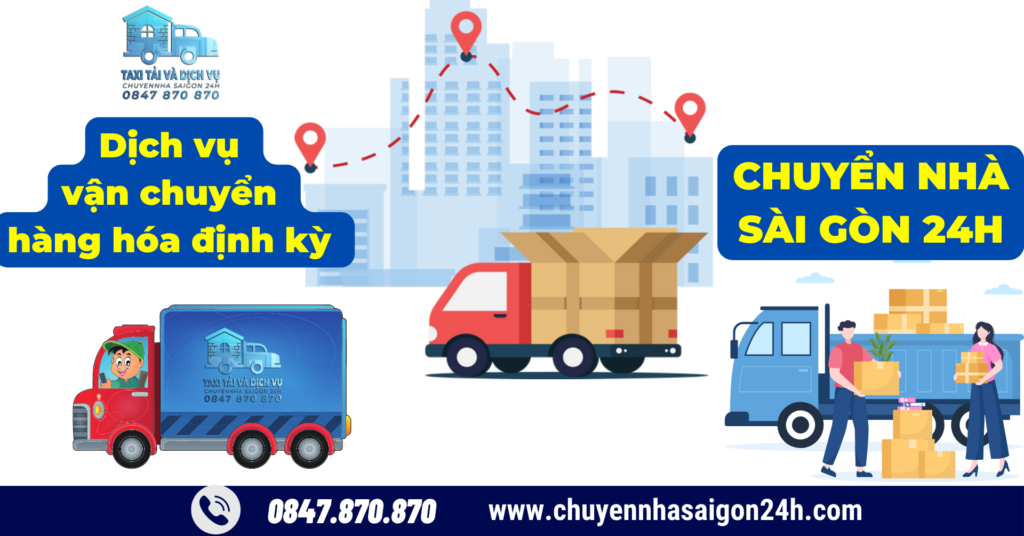 Dịch vụ vận chuyển hàng hóa định kỳ cho doanh nghiệp chuyển nhà Sài Gòn 24h 1 chuyen nha 19